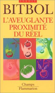 Cover of: L'aveuglante proximité du réel by Michel Bitbol