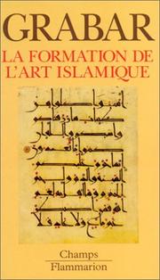 Cover of: La formation de l'art islamique by Oleg Grabar