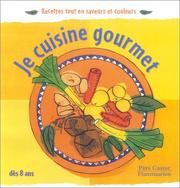 Cover of: Je cuisine gourmet by Christophe Faveau, Anne Letuffe, Raphaël Hadid