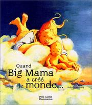 Cover of: Quand Big Mama a créé le monde by Phyllis Root, Helen Oxenbury, Phyllis Root, Helen Oxenbury