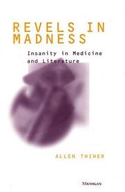 Cover of: Revels in Madness: Insanity in Medicine and Literature (Corporealities: Discourses of Disability) | Allen Thiher