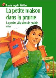 Cover of: La Petite Maison dans la prairie, tome 6  by Laura Ingalls Wilder, Garth William, Catherine Cazier, Catherine Orsot