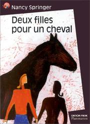 Cover of: Deux filles pour un cheval by Nancy Springer, Christine Flament, Martine Delattre