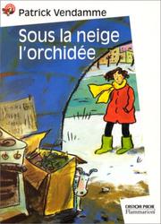 Cover of: Sous la neige l'orchidée by Patrick Vendamme, Christine Flament