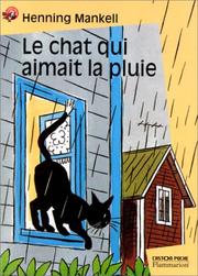 Cover of: Le Chat qui aimait la pluie by Henning Mankell, Raphaèle Galia, Agnéta Segol