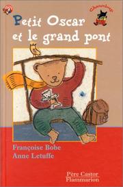 Cover of: Petit Oscar et le grand pont by Françoise Bobe, Anne Letuffe