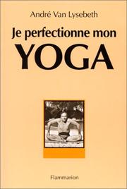 Cover of: Je perfectionne mon yoga, 6e édition by André Van Lysebeth