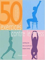 Cover of: 50 exercices contre le stress : Détente, relaxation, bien-être