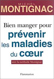 Cover of: Bien manger pour prévenir les maladies du coeur by Michel Montignac