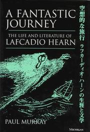 Cover of: A fantastic journey: the life and literature of Lafcadio Hearn