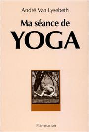 Cover of: Ma séance de yoga by André Van Lysebeth