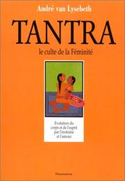 Cover of: Le tantra, le culte de la féminité by André Van Lysebeth