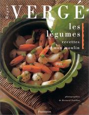Cover of: Les légumes, recettes de mon moulin by Roger Vergé, Bernard Touillon