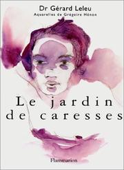 Cover of: Le Jardin des caresses by Gérard Leleu, Grégoire Hénon