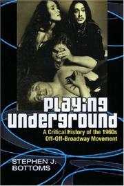 Cover of: Playing underground: a critical history of the 1960s off-off-broadway movement