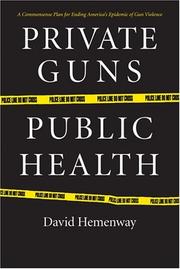 Private Guns, Public Health by David Hemenway