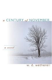Cover of: A century of November by W. D. Wetherell