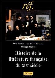 Cover of: Histoire de la littérature française du XIXe siècle by Alain Vaillant, Jean-Pierre Bertrand, Philippe Régnier