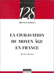 Cover of: La civilisation du Moyen Âge en France  by Bruno Laurioux, 128