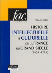 Cover of: Histoire intellectuelle et culturelle de la France du Grand Siècle : 1654-1715