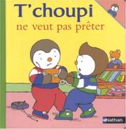 Cover of: T'choupi ne veut pas prêter