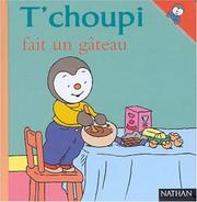 Cover of: T'choupi fait un gâteau by Thierry Courtin