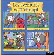 Cover of: Les aventures de T'choupi. 1 by Marie-France Floury