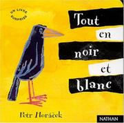 Cover of: Tout en noir et blanc by Petr Horácek