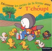 Cover of: Découvre les petits de la ferme avec T'choupi