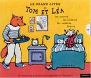 Cover of: Le Grand Livre de Tom et Léa : Les Saisons, les couleurs, les nombres, l'heure