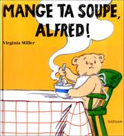 Cover of: Mange ta soupe, Alfred ! by Virginia Miller