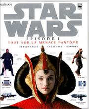 Cover of: Star Wars, épisode 1 : Tout sur La Menace fantôme, personnages, créatures, droïdes