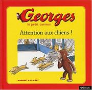 Cover of: Georges le petit curieux, tome 2 : Attention aux chiens !