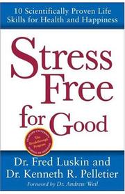 Stress free for good by Fred Luskin, Frederic Luskin, Ken Pelletier