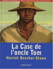 Cover of: La case de l'oncle tom by Harriet Beecher Stowe, Harriet Beecher Stowe