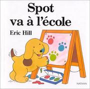Cover of: Spot va à l'école by Eric Hill