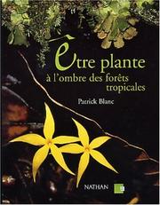 Cover of: Etre plante à l'ombre des forêts tropicales