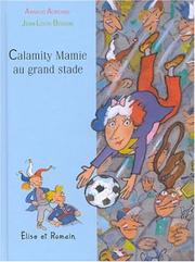 Cover of: Calamity Mamie au grand stade by Arnaud Alméras, Jean-Louis Besson, Arnaud Alméras, Jean-Louis Besson