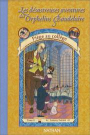 Cover of: Les Désastreuses aventures des orphelins Baudelaire, tome 5 : Piège au collège