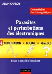 Cover of: Comptabilité éléctromagnétique.Parasites et perturbations des électroniques, tome 4 : Alimentation, foudre et remèdes. Règles et conseils d'installation