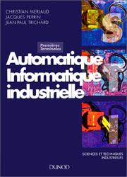 Cover of: Automatique, informatique industrielle: Sciences et techniques industrielles, premières et terminales, baccalauréat technologique, baccalauréat professionnel