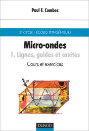 Cover of: Micro-ondes - Cours et exercices avec solutions, tome 1: Lignes, guides et cavités