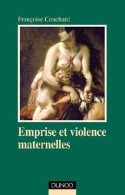 Cover of: Emprise et violence maternelle : Etude dÂanthropologie psychanalytique