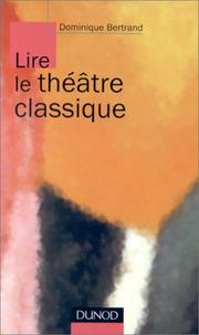 Cover of: Lire le théâtre classique by Dominique Bertrand