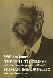 Cover of: The will to believe: and other essays in popular philosophy, and Human immortality.