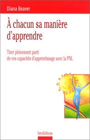 Cover of: A chacun sa manière d'apprendre. Tirer pleinement parti de vos capacités d'apprentissage avec la PNL