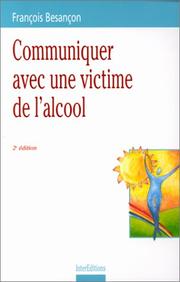 Cover of: Communiquer avec une victime de l'alcool by François Besançon