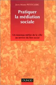 Cover of: Pratiquer la médiation sociale  by Jean-Marie Petitclerc