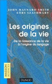 Cover of: Les Origines de la vie. De la naissance de la vie à l'origine du langage by John Maynard Smith, Eörs Szathmáry, Nicolas Chevassus-Au-Louis