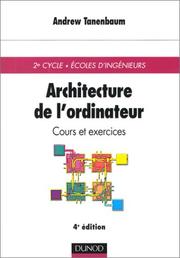 Cover of: Architecture de l'ordinateur, 4e édition by Andrew S. Tanenbaum, Andrew S. Tanenbaum, Jean-Alain Hernandez, René Joly